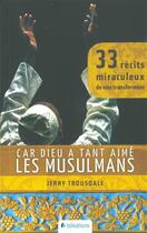 Couverture du livre « Car Dieu a tant aimé les musulmans » de Jerry Trousdale aux éditions Blf Europe