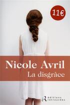 Couverture du livre « La disgrace » de Nicole Avril aux éditions Les Editions Retrouvees