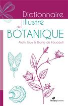 Couverture du livre « Dictionnaire illustré de botanique » de Alain Jouy et Bruno De Foucault aux éditions Biotope