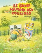 Couverture du livre « Le super pouvoir des couleurs » de Joly/Sangio aux éditions Abc Melody