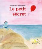 Couverture du livre « Le petit secret » de Severine Vidal et Clemence Monnet aux éditions Editions Des Elephants