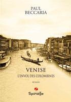 Couverture du livre « Venise : l'envol des Colombines » de Paul Beccaria aux éditions Spinelle