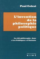 Couverture du livre « L'invention de la philosophie politique : la cité-philosophe dans les 