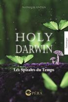 Couverture du livre « Holy Darwin et les spirales du temps » de Nathalie Antien aux éditions Opera