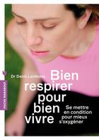 Couverture du livre « Bien respirer pour bien vivre » de Denis Lamboley aux éditions Marabout