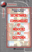 Couverture du livre « Secrétaires : communiquez et négociez au quotidien : Secretaires et Assistantes Pro » de Genevieve Bercovici et Gilda Derouet aux éditions Organisation