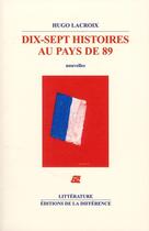 Couverture du livre « Dix-sept histoires au pays de 89 » de Hugo Lacroix aux éditions La Difference