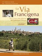 Couverture du livre « La via Francigena ; sur les traces des pélerins de Canterbury à Rome » de Gregoire-Pinguet aux éditions Ouest France