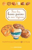 Couverture du livre « Les bons pains de nos régions » de Elisabeth Bousquet-Duquesne aux éditions Ouest France