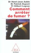 Couverture du livre « Comment arrêter de fumer ? » de Aubin/Dupont/Lagrue aux éditions Odile Jacob