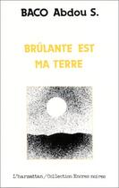 Couverture du livre « Brûlante est ma terre » de Abdou S. Baco aux éditions L'harmattan
