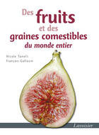 Couverture du livre « Des fruits et des graines comestibles du monde entier » de Nicole Tonelli et Francois Gallouin aux éditions Tec&doc