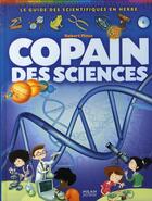 Couverture du livre « Copain des sciences » de Robert Pince et Dorothee Jost aux éditions Milan