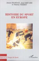 Couverture du livre « Histoire du sport en Europe » de Thierry Terret et James Riordan et Arnd Kruger aux éditions L'harmattan