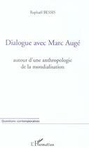 Couverture du livre « Dialogue avec marc auge - autour d'une anthropologie de la mondialisation » de Raphael Bessis aux éditions L'harmattan