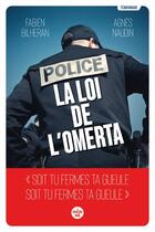 Couverture du livre « Police : la loi de l'omerta » de Agnes Naudin et Fabien Bilheran aux éditions Cherche Midi