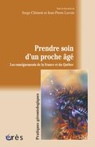 Couverture du livre « Prendre soin d'un proche âgé » de Serge Clement et Jean-Pierre Lavoie aux éditions Eres