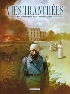 Couverture du livre « Vies tranchées ; les soldats fous de la Grande Guerre » de Jean-David Morvan et H. Le Gal aux éditions Delcourt