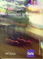 Couverture du livre « La fabrique des lumières urbaines (ambiances, ambiance) » de Sophie Mosser aux éditions Cerema