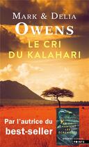 Couverture du livre « Le cri du Kalahari : sur les dernières terres inviolées d'Afrique » de Delia Owens et Mark Owens aux éditions Points