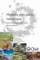 Couverture du livre « Histoire des parcs nationaux ; comment prendre soin de la nature ? » de Raphel Larrere et Bernadette Lizet aux éditions Quae