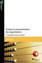 Couverture du livre « Évaluer la communication des organisations : 7 concepts et leurs mesures » de Camille Alloing aux éditions Pu De Quebec