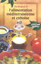 Couverture du livre « Les Bienfaits De L'Alimentation Mediterraneenne Et Cretoise » de Teubner Geraldine aux éditions Quebecor