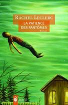 Couverture du livre « La patience des fantômes » de Rachel Leclerc aux éditions Editions Boreal