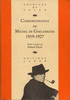 Couverture du livre « Correspondance de Michel de Ghelderode Tome 1 : 1919 - 1927 » de Roland Beyen et Michel De Ghelderode aux éditions Aml Editions