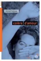Couverture du livre « Colère d'amour » de Ahmed Kalouaz aux éditions Rouergue