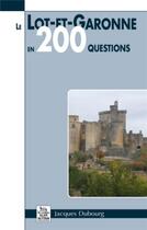 Couverture du livre « Le Lot-et-Garonne en 200 questions » de Jacques Dubourg aux éditions Editions Sutton