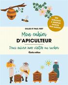 Couverture du livre « Mon cahier d'apiculteur : pour suivre mes visites au rucher » de Gilles Fert et Paul Fert aux éditions Rustica
