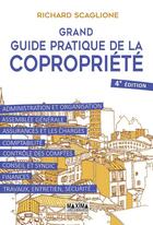 Couverture du livre « Grand guide pratique de la copropriété (4e édition) » de Richard Scaglione aux éditions Maxima