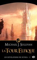 Couverture du livre « Les révélations de Riyria t.2 ; la tour elfique » de Michael J. Sullivan aux éditions Milady