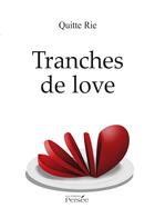 Couverture du livre « Tranches de love » de Quitte Rie aux éditions Persee