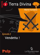 Couverture du livre « Terra Divina t.2 ; vendetta ! » de Marie Fontaine aux éditions La Bourdonnaye