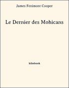 Couverture du livre « Le dernier des Mohicans » de James Fenimore Cooper aux éditions Bibebook