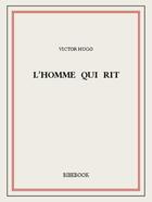 Couverture du livre « L'homme qui rit » de Victor Hugo aux éditions Bibebook