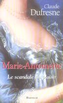 Couverture du livre « Marie-Antoinette, le scandale du plaisir » de Claude Dufresne aux éditions Bartillat