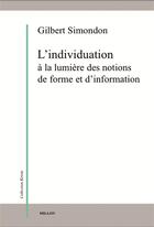 Couverture du livre « L'individuation à la lumière des notions de forme et d'information » de Gilbert Simondon aux éditions Millon