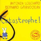 Couverture du livre « Catastrophe » de Antonin Louchard et Bernard Grandjean aux éditions Thierry Magnier