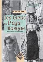 Couverture du livre « IL Y A 100 ANS... : les gens du Pays Basque » de Serge Pacaud aux éditions Editions Des Regionalismes