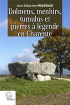 Couverture du livre « Dolmens, menhirs, tumulus et pierres à légende en Charente » de Jean-Sebastien Pourtaud aux éditions Croit Vif