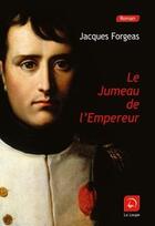 Couverture du livre « Le jumeau de l'empereur » de Jacques Forgeas aux éditions Editions De La Loupe