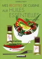 Couverture du livre « Mes recettes de cuisine aux huiles essentielles ; plaisir, santé et minceur » de Daniele Festy aux éditions Leduc
