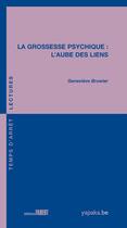 Couverture du livre « La grossesse psychique ; l'aube des liens » de Genevieve Bruwier aux éditions Fabert
