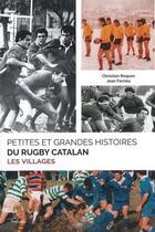 Couverture du livre « Petites et grandes histoires du rugby catalan ; les villages » de Christian Roques et Jean Ferrieu aux éditions Trabucaire