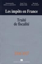 Couverture du livre « Les impots en france ; traite de fiscalite (edition 2006-2007) » de Jean-Yves Mercier et Bernard Plagnet aux éditions Lefebvre