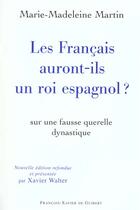Couverture du livre « Les francais auront-ils un roi espagnol ? - 2eme edition » de Martin M-M. aux éditions Francois-xavier De Guibert