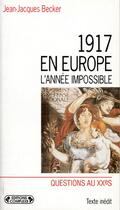 Couverture du livre « 1917 en europe : l'annee impossible » de Becker. Jean-Ja aux éditions Complexe